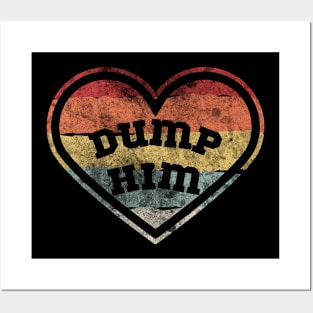 Dump Him Posters and Art